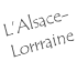 L’Alsace- Lorrraine