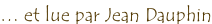… et lue par Jean Dauphin