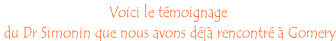 Voici le témoignage  du Dr Simonin que nous avons déjà rencontré à Gomery