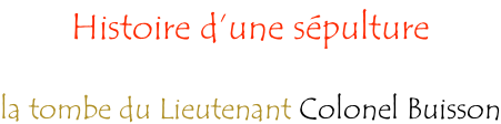 Histoire d’une sépulture  la tombe du Lieutenant Colonel Buisson