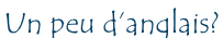 Un peu d’anglais?