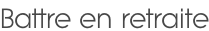 Battre en retraite