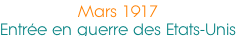 Mars 1917 Entrée en guerre des Etats-Unis
