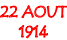 22 AOUT 1914