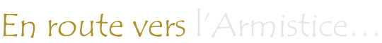 En route vers l’Armistice…